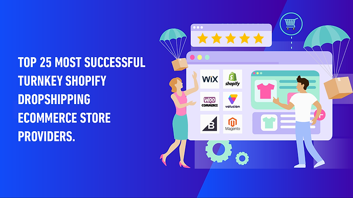 Top 25 Most Successful Turnkey Shopify Dropshipping eCommerce Store providers.