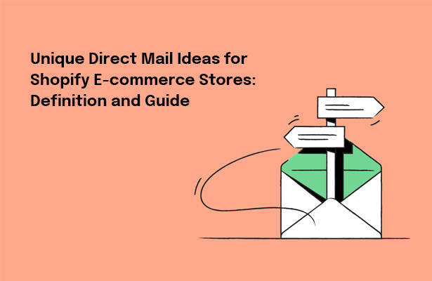 Unique Direct Mail Ideas for Shopify E-commerce Stores: Definition and Guide