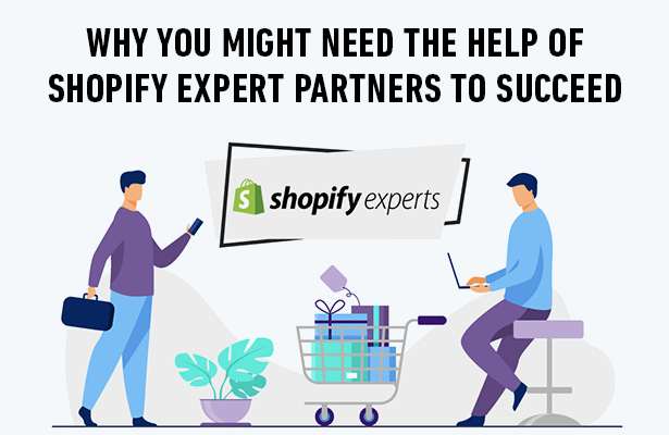 Why You Might Need the Help of Shopify Expert Partners to Succeed