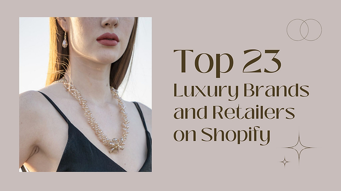 Top 23 Luxury Brands and Retailers on Shopify